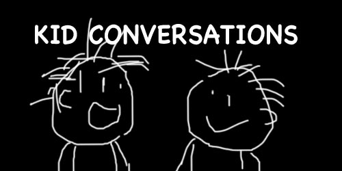 kid conversatoins